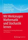 Mit Werkzeugen Mathematik und Stochastik lernen – Using Tools for Learning Mathematics and Statistics