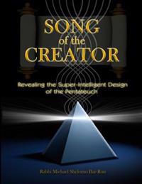 Song of the Creator: Revealing the Super-Intelligent Design of the Pentateuch