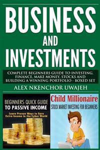 Business and Investments: Complete Beginners Guide to Investing, Finance, Make Money, Stocks and Building a Winning Portfolio - Boxed Set