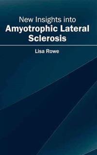 New Insights into Amyotrophic Lateral Sclerosis