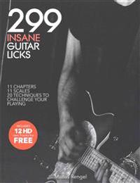 299 Insane Guitar Licks: 299 Guitar Licks W/ Audio Files + 12 HD Jam Tracks