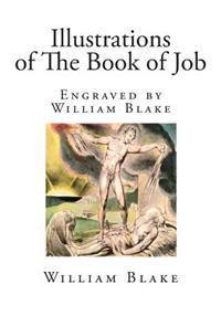 Illustrations of the Book of Job: Engraved by William Blake