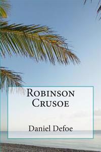 Robinson Crusoe: (With Bonus Novel: The Further Adventures of Robinson Crusoe)