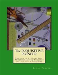 The Inquisitive Pioneer: The Book of At-Home Basic-Materials Science Activities Solving with a Slide Rule