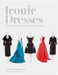 Iconic Dresses: 25 Moments in Twentieth Century Fashion