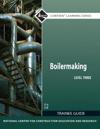 Boilermaking Level 3 Trainee Guide
