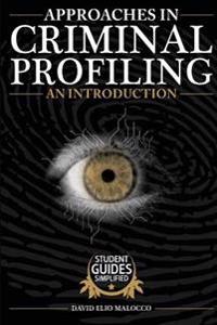 Approaches in Criminal Profiling: An Introduction