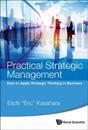 Practical Strategic Management: How To Apply Strategic Thinking In Business