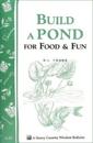 Build a Pond for Food and Fun: Storey's Country Wisdom Bulletin  A.19