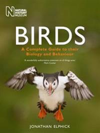 Birds - a complete guide to their biology and behaviour