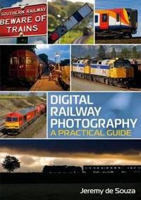 Digital Railway Photography: A Practical Guide