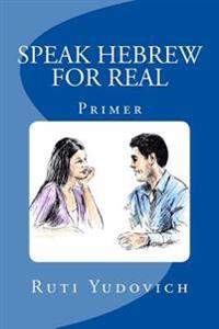 Speak Hebrew for Real: Primer