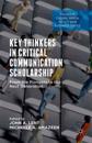 Key Thinkers in Critical Communication Scholarship