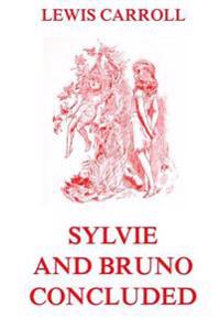 Sylvie and Bruno Concluded: Fully Illustrated Edition