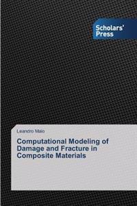 Computational Modeling of Damage and Fracture in Composite Materials