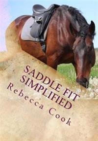 Saddle Fit Simplified: Saddle Evaluation Guide and Equine Bodywork Instructions