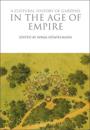 A Cultural History of Gardens in the Age of Empire