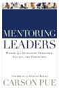 Mentoring Leaders – Wisdom for Developing Character, Calling, and Competency