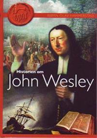 Historien om John Wesley - Bjørn Olav Hammerstad | Inprintwriters.org