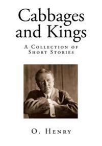 Cabbages and Kings: A Collection of Short Stories