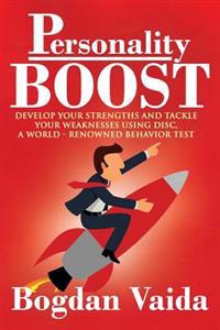 Personality Boost: Develop Your Strengths and Tackle Your Weaknesses Using Disc, a World-Renowned Behavior Test