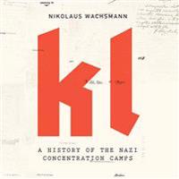 Kl: A History of the Nazi Concentration Camps