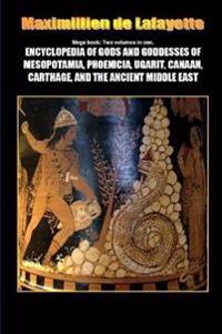 Mega Book: Encyclopedia of Gods and Goddesses of Mesopotamia Phoenicia, Ugarit, Canaan, Carthage, and the Ancient Middle East