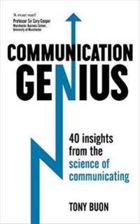 Communication Genius: 40 Insights from the Science of Communicating