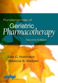 Fundamentals of Geriatric Pharmacotherapy: An Evidenced-Based Approach