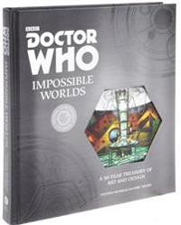 Doctor Who: Impossible Worlds: A 50-Year Treasury of Art and Design