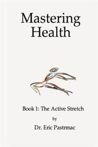 Mastering Health: Book 1 the Active Stretch