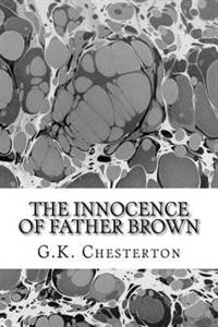 The Innocence of Father Brown: (G.K. Chesterton Classics Collection)