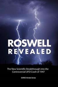 Roswell Revealed - The New Scientific Breakthrough Into the Controversial UFO Crash of 1947 (U.S. English / Full Color)