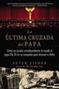 Última Cruzada del Papa (the Pope's Last Crusade - Spanish Edition): Cómo Un Jesuita Estadounidense Ayudó Al Papa Pío XI En Su Campaña Para Detener a