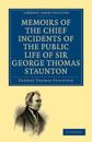 Memoirs of the Chief Incidents of the Public Life of Sir George Thomas Staunton, Bart., Hon. D.C.L. of Oxford