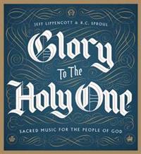 Glory to the Holy One: Sacred Music for the People of God