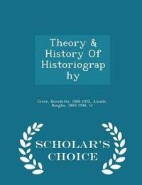 Theory & History of Historiography - Scholar's Choice Edition