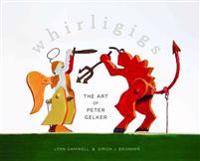 Whirligigs: The Art of Peter Gelker