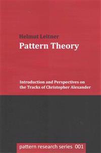 Pattern Theory: Introduction and Perspectives on the Tracks of Christopher Alexander