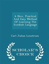 A New, Practical and Easy Method of Learning the Swedish Language - Scholar's Choice Edition
