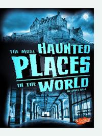 The Most Haunted Places in the World