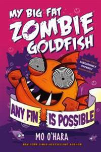 Any Fin Is Possible: My Big Fat Zombie Goldfish