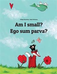 Am I Small? Ego Sum Parva?: Children's Picture Book English-Latin (Bilingual Edition/Dual Language)
