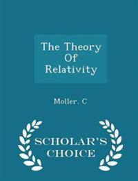 The Theory of Relativity - Scholar's Choice Edition