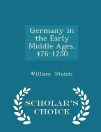 Germany in the Early Middle Ages, 476-1250 - Scholar's Choice Edition