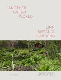 Another Green World: Linn Botanic Gardens: Encounters with a Scottish Arcadia