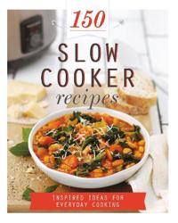 150 Slow Cooker Recipes