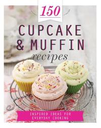 150 Cupcake and Muffin Recipes