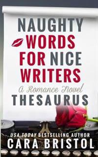 Naughty Words for Nice Writers: A Sexual and Spanking Thesaurus