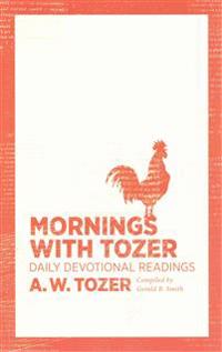 Mornings with Tozer: Daily Devotional Readings